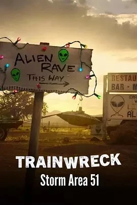 全面失控：突袭51区 Trainwreck: Storm Area 51 (2025)百度网盘1080P高清免费纪录片资源